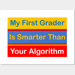 My First Grader is Smarter Than Your Algorithm Posters and Art